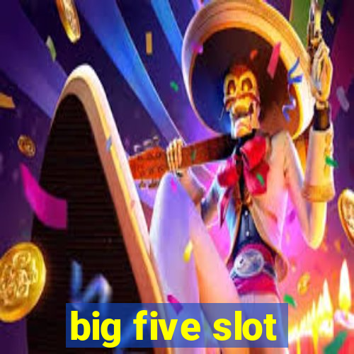 big five slot