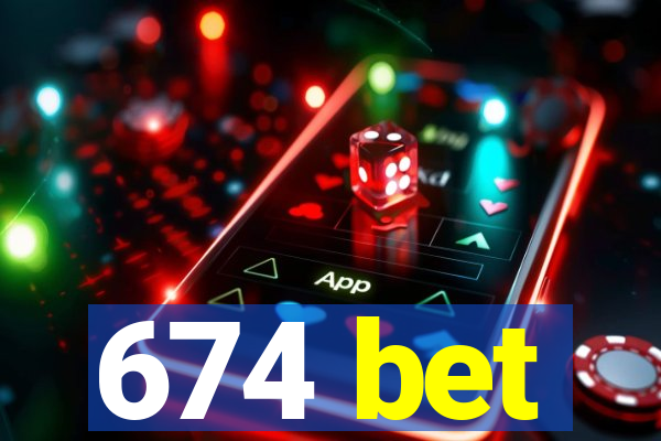 674 bet