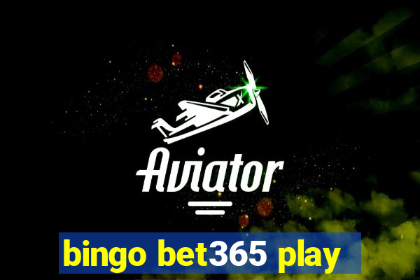 bingo bet365 play