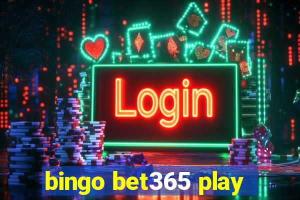 bingo bet365 play