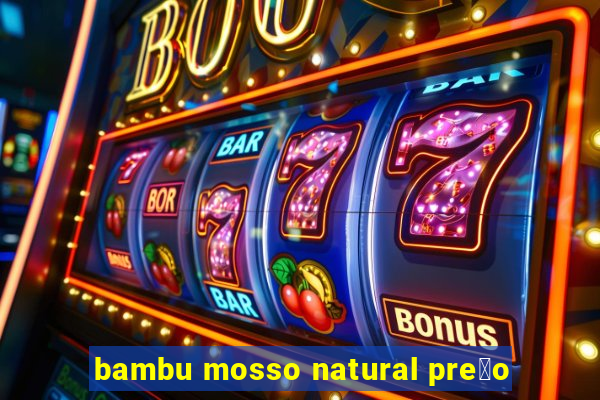 bambu mosso natural pre莽o