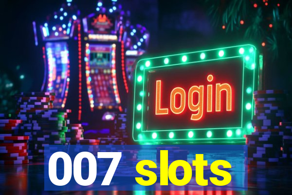 007 slots