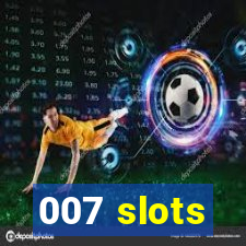 007 slots