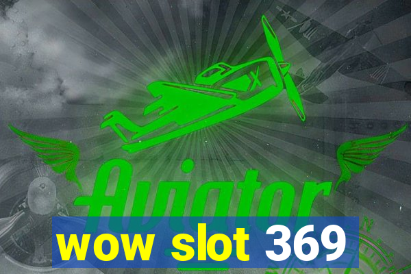 wow slot 369