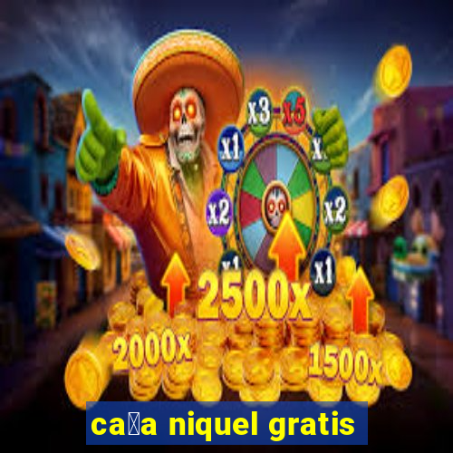 ca莽a niquel gratis