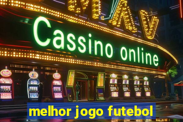 melhor jogo futebol