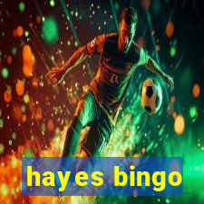 hayes bingo