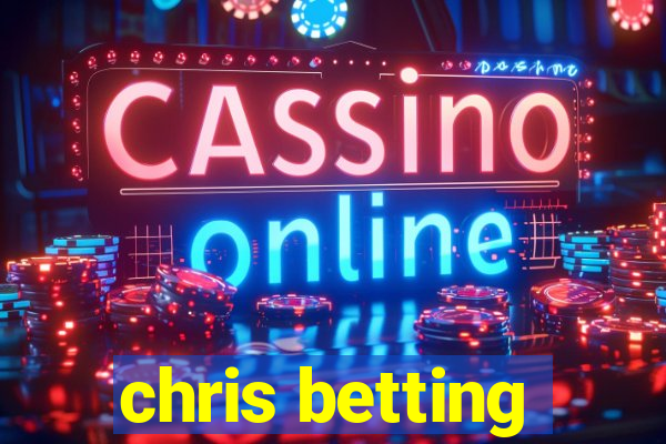 chris betting