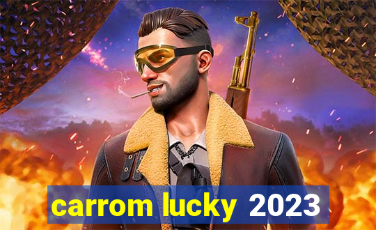 carrom lucky 2023