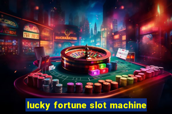 lucky fortune slot machine