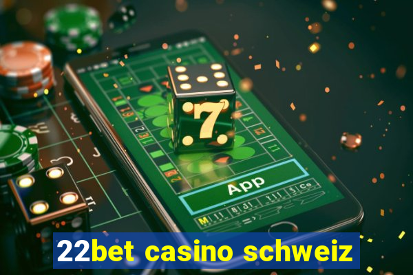 22bet casino schweiz