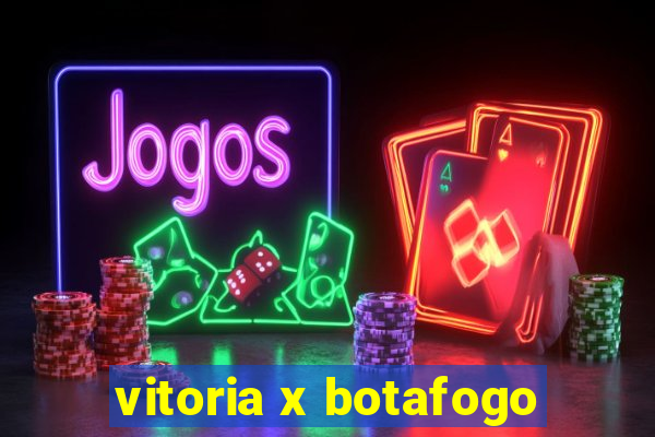 vitoria x botafogo