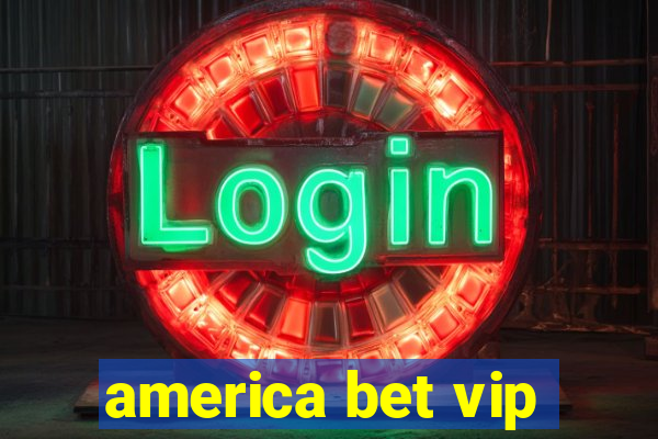 america bet vip