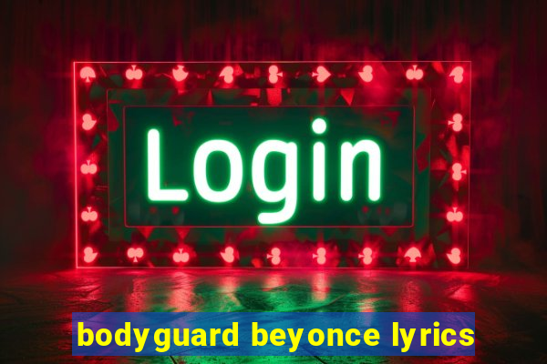 bodyguard beyonce lyrics