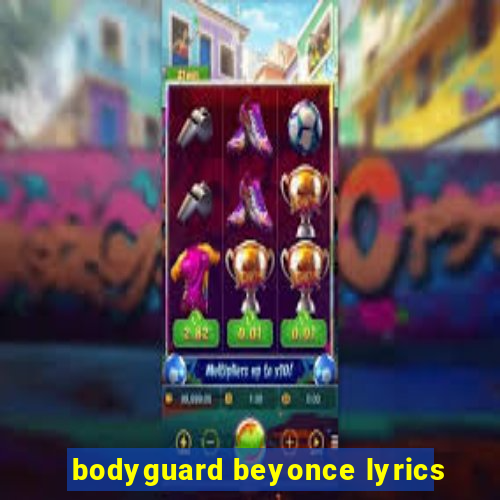 bodyguard beyonce lyrics