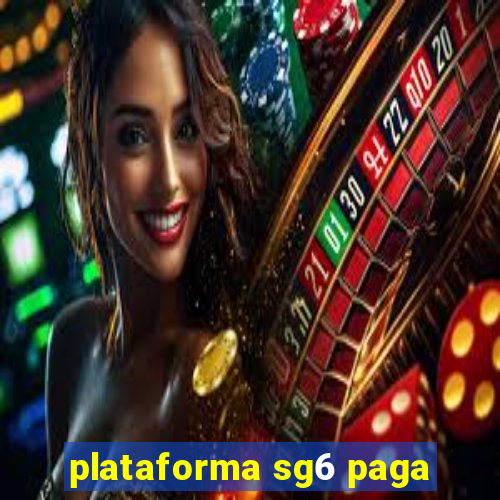 plataforma sg6 paga