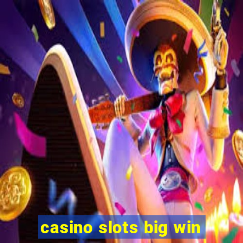 casino slots big win