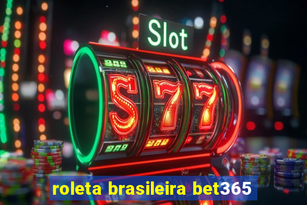 roleta brasileira bet365