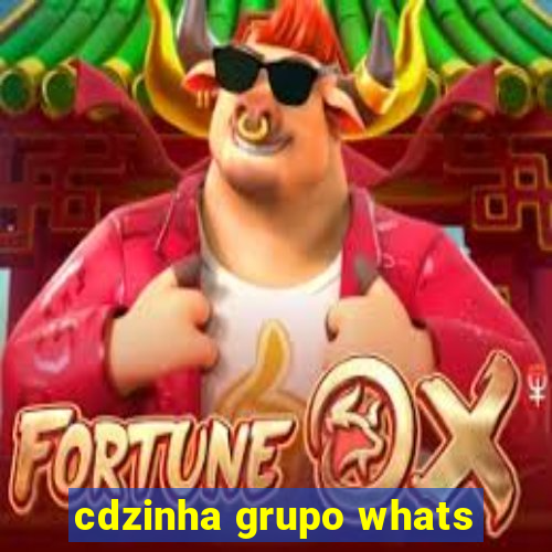 cdzinha grupo whats