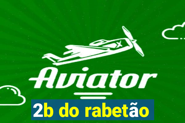 2b do rabetão