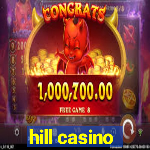 hill casino