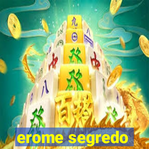 erome segredo