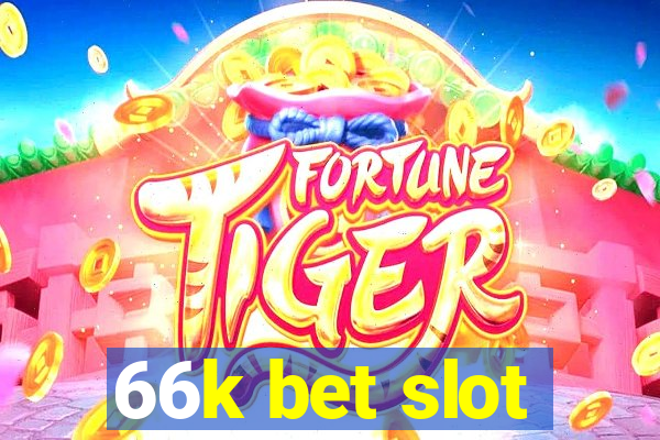 66k bet slot