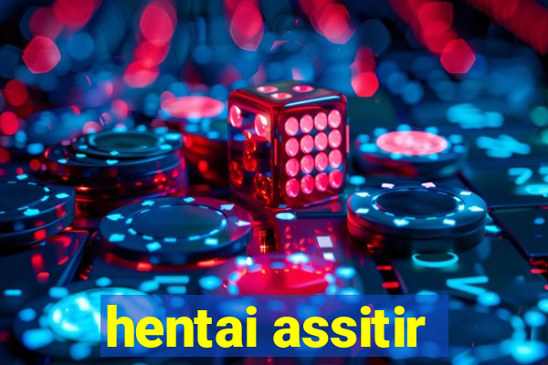 hentai assitir