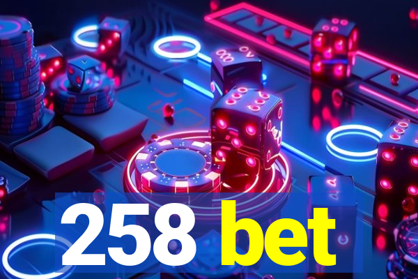 258 bet