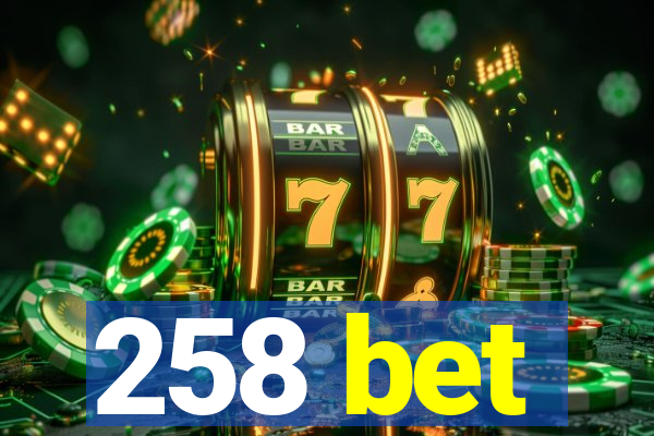 258 bet