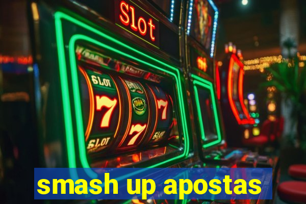 smash up apostas