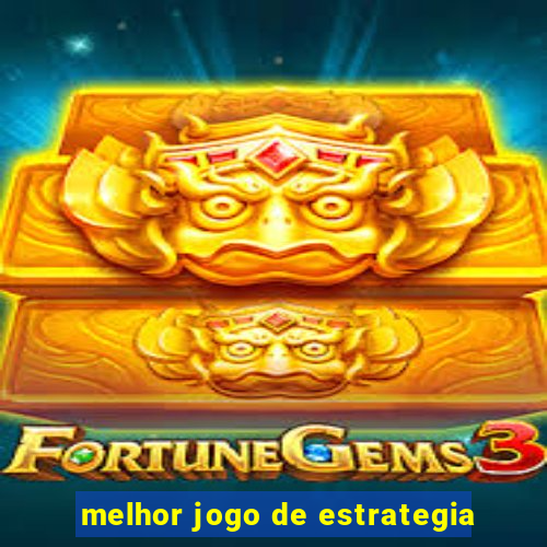 melhor jogo de estrategia