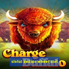 slotul zodiac wheel slot