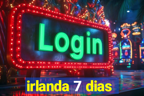 irlanda 7 dias