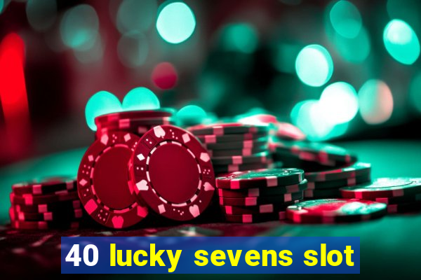 40 lucky sevens slot