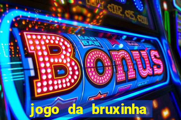 jogo da bruxinha que ganha dinheiro