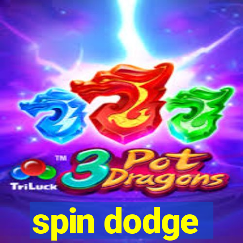 spin dodge