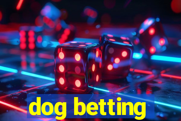 dog betting