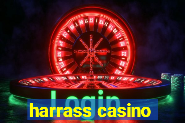 harrass casino