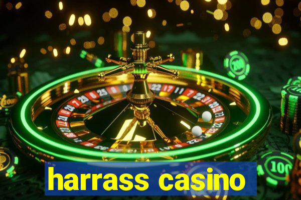 harrass casino