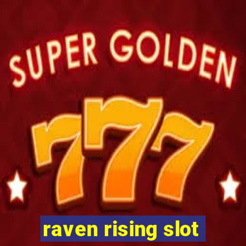 raven rising slot