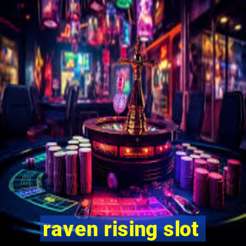 raven rising slot