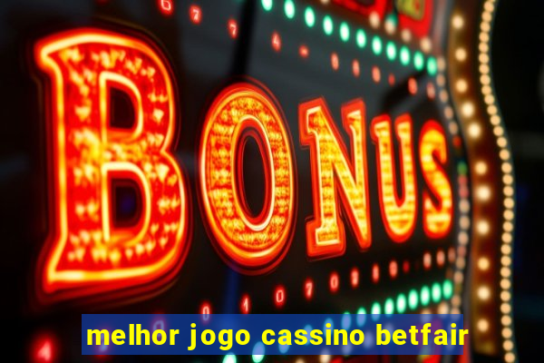 melhor jogo cassino betfair