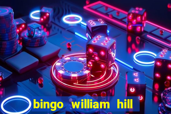 bingo william hill mini lobby