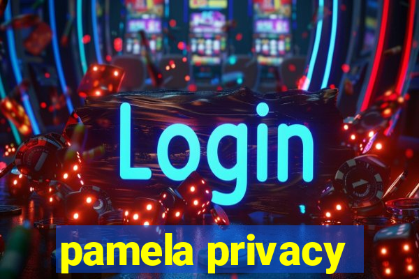 pamela privacy