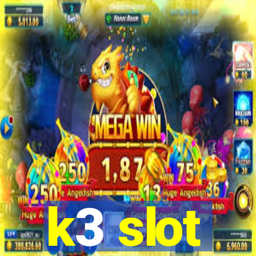 k3 slot