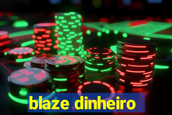 blaze dinheiro