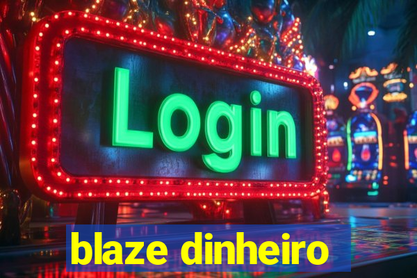 blaze dinheiro