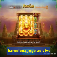 barcelona jogo ao vivo