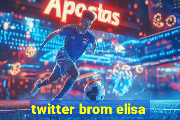 twitter brom elisa